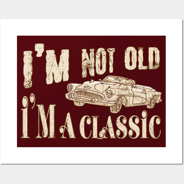 I'm Not Old I'm A Classic Funny Car Vintage Wall Art by 66designer99